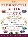 The Presidential Book of Lists: From Most to Least, Elected to Rejected, Worst to Cursed-Fascinating Facts About Our Chief Executives